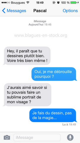 Il paraît que tu dessines plutôt bien perle de sms et des textos http://www.blagues-en-stock.org